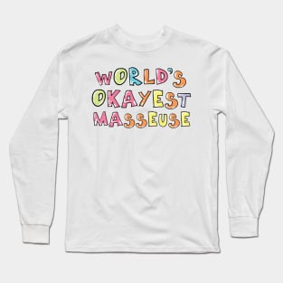 World's Okayest Masseuse Gift Idea Long Sleeve T-Shirt